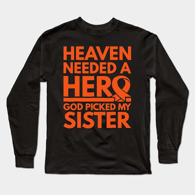 Heaven Needed Hero God Picked My Sister Hunger Awareness Orange Ribbon Warrior Long Sleeve T-Shirt by celsaclaudio506